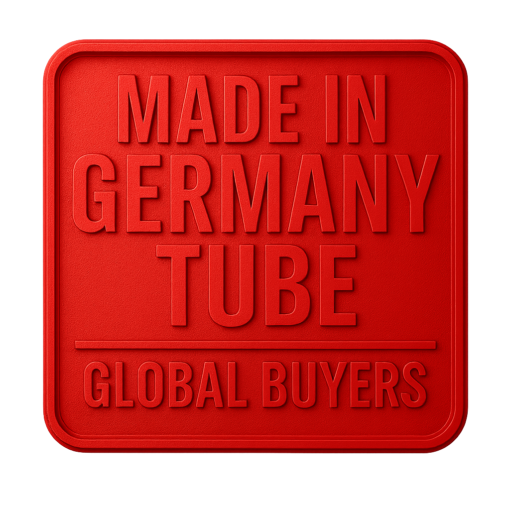 MADE IN GERMANY © TUBE FOR GLOBAL BUYERS